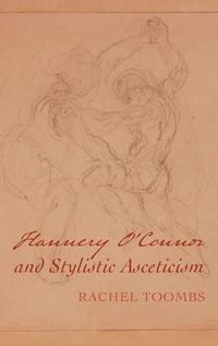 Cover image for Flannery O'Connor and Stylistic Asceticism