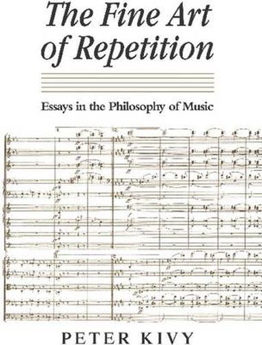 The Fine Art of Repetition: Essays in the Philosophy of Music