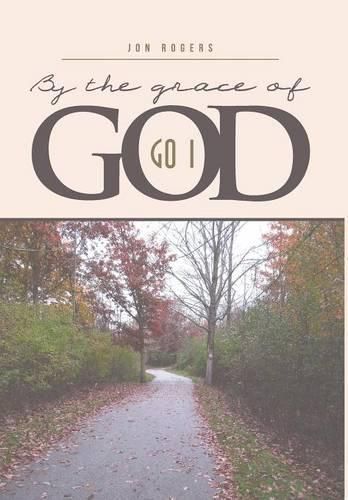 By the Grace of God: Go I