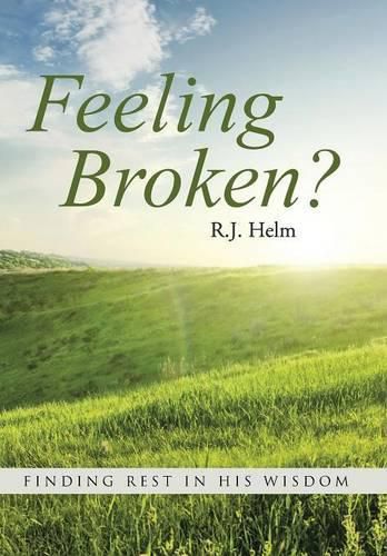 Cover image for Feeling Broken?: Finding Rest in His Wisdom