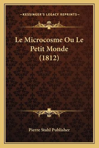 Le Microcosme Ou Le Petit Monde (1812)