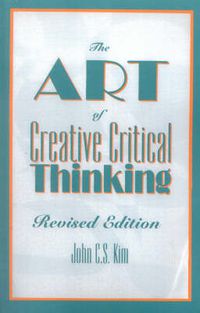 Cover image for The Art of Creative Critical Thinking