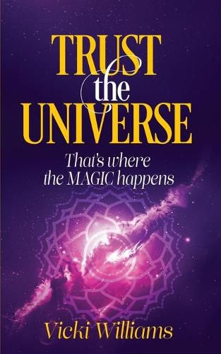 Cover image for Trust the Universe: That's where the Magic happens