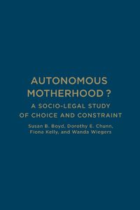 Cover image for Autonomous Motherhood?: A Socio-Legal Study of Choice and Constraint