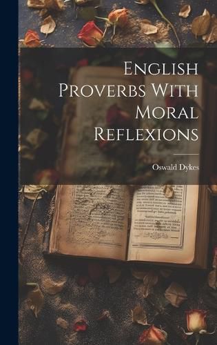 Cover image for English Proverbs With Moral Reflexions