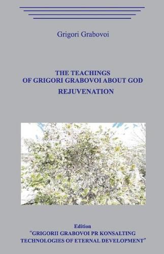 Cover image for The Teachings of Grigori Grabovoi about God. Rejuvenation.