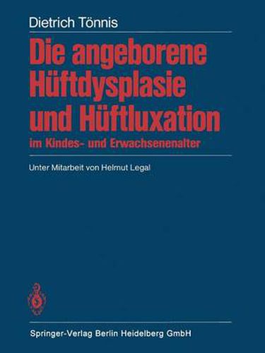 Cover image for Die angeborene Huftdysplasie und Huftluxation im Kindes- und Erwachsenenalter: Grundlagen, Diagnostik, konservative und operative Behandlung
