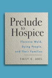 Cover image for Prelude to Hospice: Listening to Dying Patients and Their Families