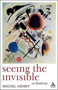 Cover image for Seeing the Invisible: On Kandinsky