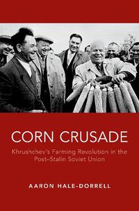 Cover image for Corn Crusade: Khrushchev's Farming Revolution in the Post-Stalin Soviet Union