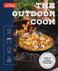 Cover image for The Outdoor Cook: How to Cook Anything Outside Using Your Grill, Fire Pit, Flat-Top Griddle, and M ore