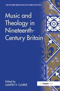 Cover image for Music and Theology in Nineteenth-Century Britain