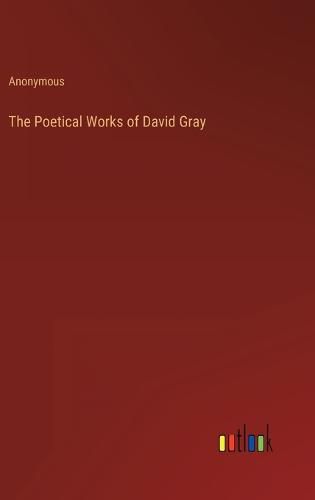 Cover image for The Poetical Works of David Gray