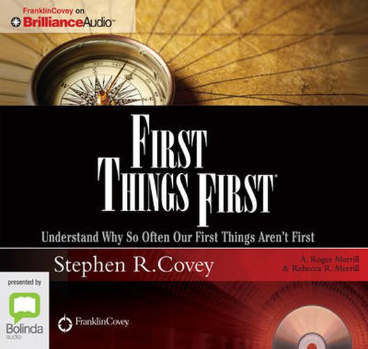 Cover image for First Things First: Understand Why So Often Our First Things Aren't First