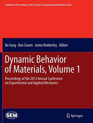 Cover image for Dynamic Behavior of Materials, Volume 1: Proceedings of the 2013 Annual Conference on Experimental and Applied Mechanics