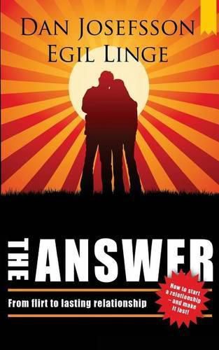 Cover image for The Answer: How to start a relationship and make it last