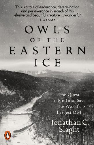 Cover image for Owls of the Eastern Ice: The Quest to Find and Save the World's Largest Owl