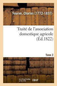 Cover image for Traite de l'Association Domestique Agricole. Tome 2