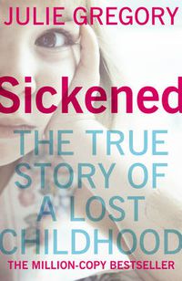 Cover image for Sickened: The million-copy bestselling true story that will keep you absolutely gripped