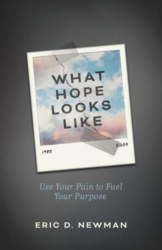 Cover image for What Hope Looks Like: Use Your Pain to Fuel Your Purpose