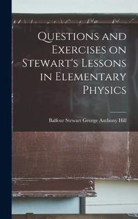 Cover image for Questions and Exercises on Stewart's Lessons in Elementary Physics