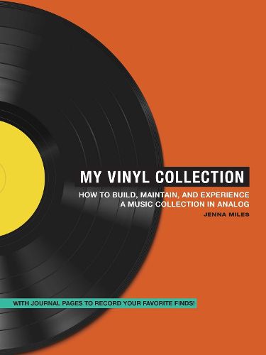 Cover image for My Vinyl Collection: How to Build, Maintain, and Experience a Music Collection in Analog