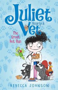 Cover image for The Great Pet Plan: Juliet, Nearly a Vet (Book 1)