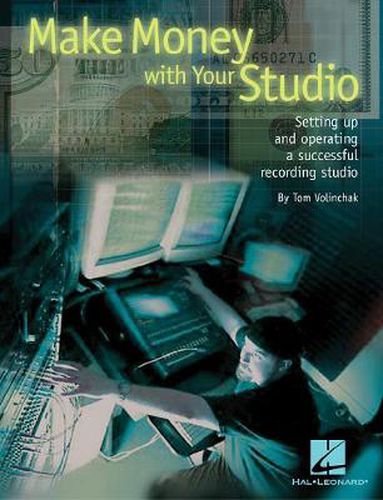 Cover image for Make Money with Your Studio: Setting Up and Operating a Successful Recording Studio