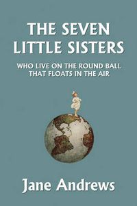 Cover image for The Seven Little Sisters Who Live on the Round Ball That Floats in the Air, Illustrated Edition (Yesterday's Classics)