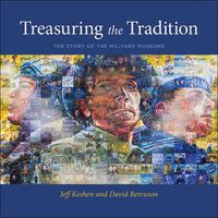 Cover image for Treasuring the Tradition: The Story of the Military Museums