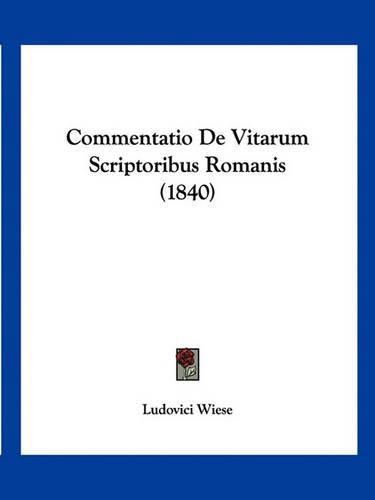 Cover image for Commentatio de Vitarum Scriptoribus Romanis (1840)