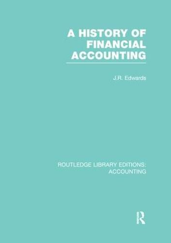 Cover image for A History of Financial Accounting (RLE Accounting)