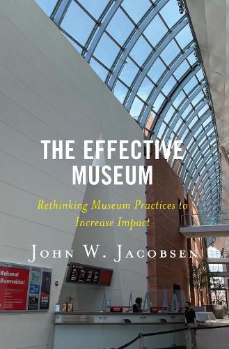 Cover image for The Effective Museum: Rethinking Museum Practices to Increase Impact