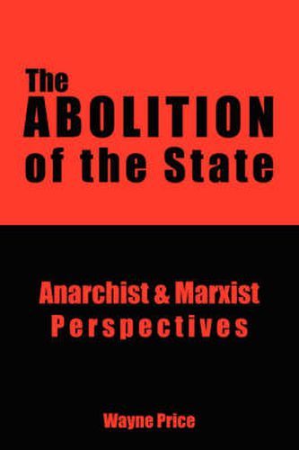 Cover image for The Abolition of the State: Anarchist and Marxist Perspectives