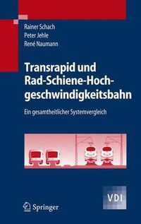 Cover image for Transrapid und Rad-Schiene-Hochgeschwindigkeitsbahn: Ein gesamtheitlicher Systemvergleich