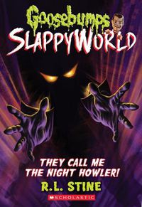 Cover image for They Call Me the Night Howler! (Goosebumps Slappyworld #11): Volume 11