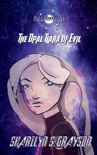 Cover image for Dawn Hyperdrive and the Opal Tiara of Evil