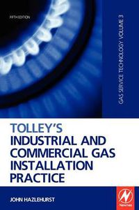 Cover image for Tolley's Industrial and Commercial Gas Installation Practice: Gas Service Technology