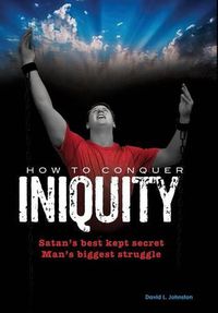 Cover image for How To Conquer Iniquity