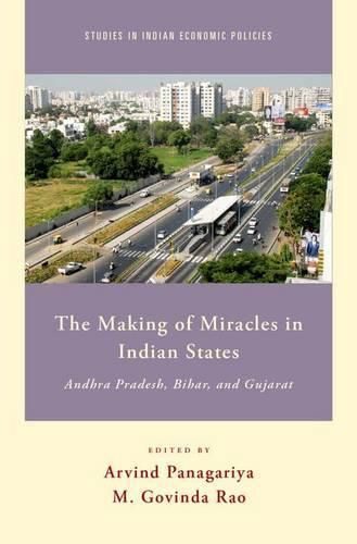 Cover image for The Making of Miracles in Indian States: Andhra Pradesh, Bihar, and Gujarat