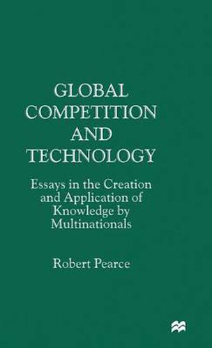 Cover image for Global Competition and Technology: Essays in the Creation and Application of Knowledge by Multinationals