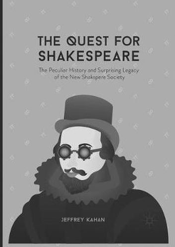 Cover image for The Quest for Shakespeare: The Peculiar History and Surprising Legacy of the New Shakspere Society