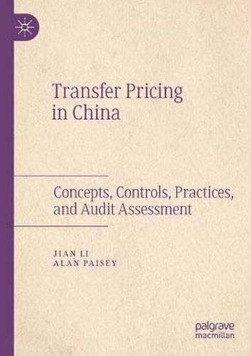 Transfer Pricing in China: Concepts, Controls, Practices, and Audit Assessment