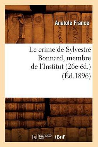 Le Crime de Sylvestre Bonnard, Membre de l'Institut (26e Ed.) (Ed.1896)