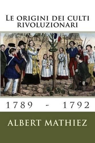 Le origini dei culti rivoluzionari (1789-1792)