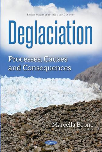 Cover image for Deglaciation: Processes, Causes & Consequences