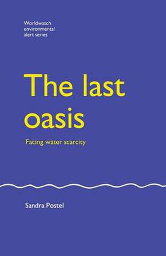 Cover image for The Last Oasis: Facing Water Scarcity