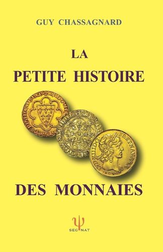 Cover image for La Petite Histoire Des Monnaies (Deuxieme Edition)