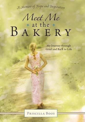 Cover image for Meet Me at the Bakery: My Journey through Grief and Back to Life