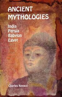 Cover image for Ancient Mythologies: India, Persia, Babylon, Egypt